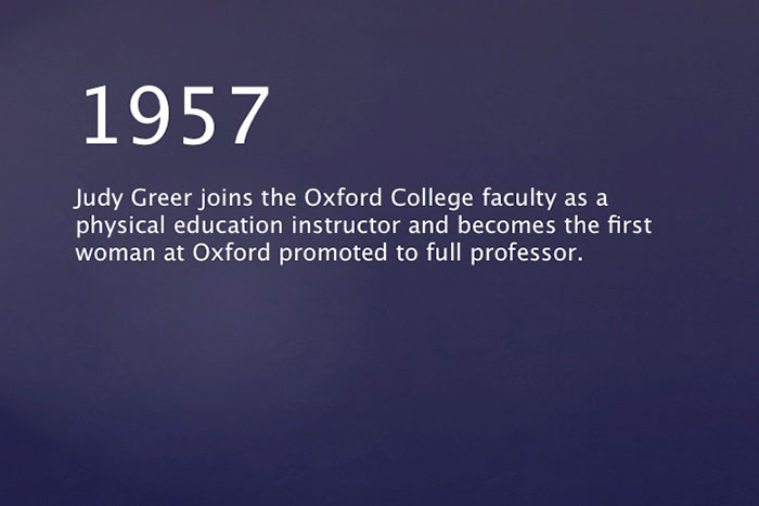 1957: Judy Greer joins the Oxford College faculty as a physical education instructor and becomes the first woman at Oxford promoted to a full professor.
